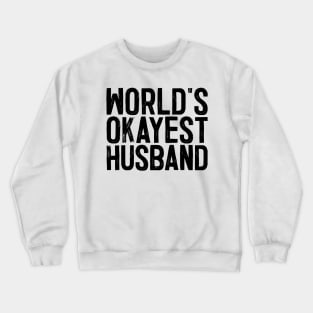 World's Okayest Husband Crewneck Sweatshirt